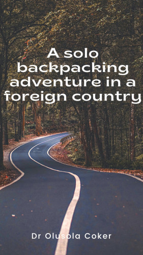 Dr Olusola Coker: A solo backpacking adventure in a foreign country