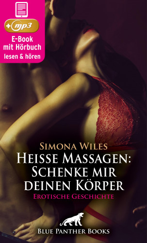 Simona Wiles: Heiße Massagen: Schenke mir deinen Körper | Erotik Audio Story | Erotisches Hörbuch