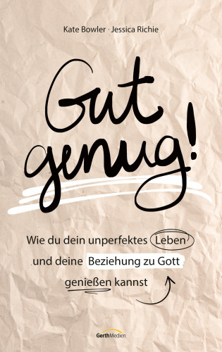 Kate Bowler, Jessica Richie: Gut genug!