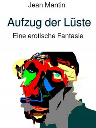 Jean Mantin: Aufzug der Lüste