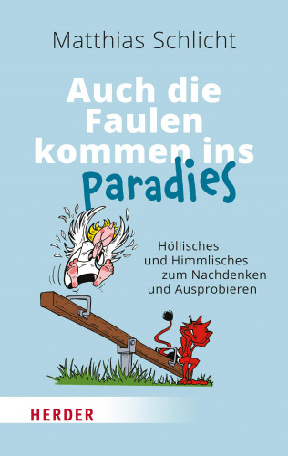 Matthias Schlicht: Auch die Faulen kommen ins Paradies