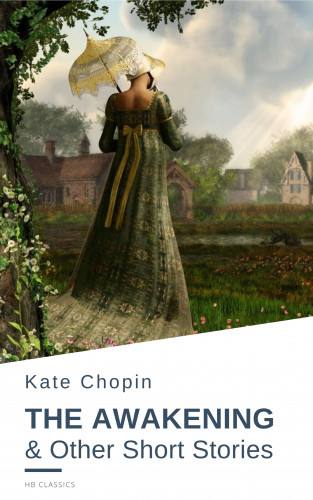 Kate Chopin, HB Classics: The Awakening