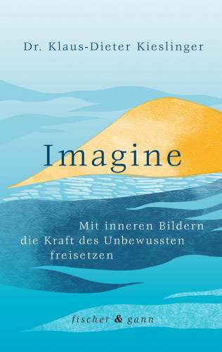 Dr. Klaus-Dieter Kieslinger: Imagine