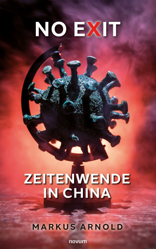 Markus Arnold: No exit – Zeitenwende in China
