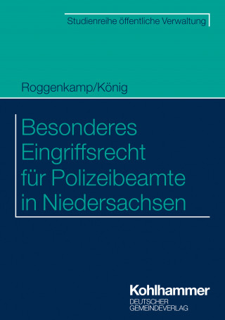 Jan Roggenkamp, Kai König, Christian Brockhaus: Besonderes Eingriffsrecht für Polizeibeamte in Niedersachsen