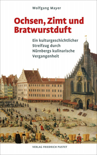 Wolfgang Mayer: Ochsen, Zimt und Bratwurstduft