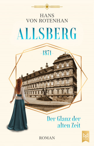 Hans von Rotenhan: Allsberg 1871 – Der Glanz der alten Zeit