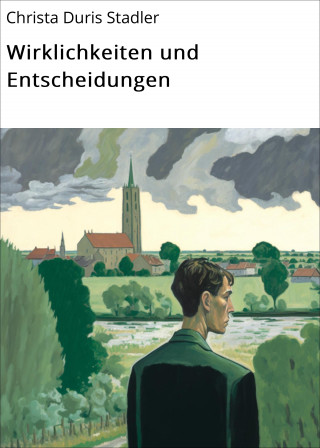 Christa Duris Stadler: Wirklichkeiten und Entscheidungen