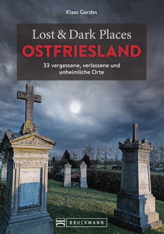 Gerd Klaassen: Lost & Dark Places Ostfriesland