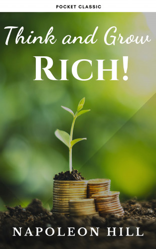 Napoleon Hill, Pocket Classic: Think and Grow Rich!