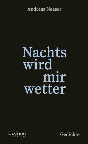 Andreas Neeser: Nachts wird mir wetter