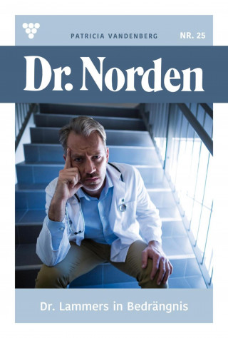 Patricia Vandenberg: Dr. Lammers in Bedrängnis