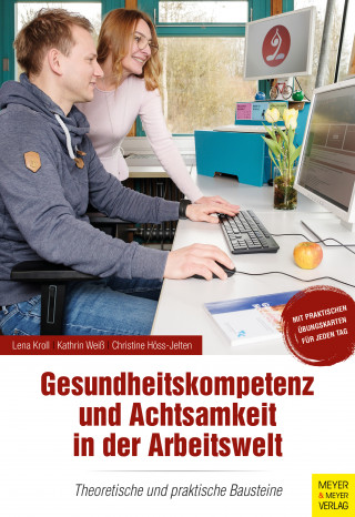 Lena Kroll, Kathrin Weiß, Christine Höss-Jelten: Gesundheitskompetenz und Achtsamkeit in der Arbeitswelt