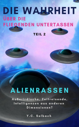 Yasmin Selbach: Die Wahrheit über die fliegenden Untertassen