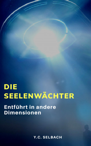 Yasmin Selbach: Die Seelenwächter