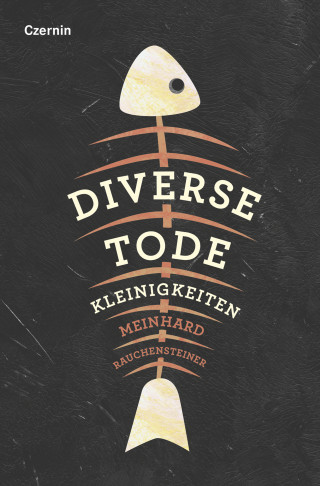 Meinhard Rauchensteiner: Diverse Tode