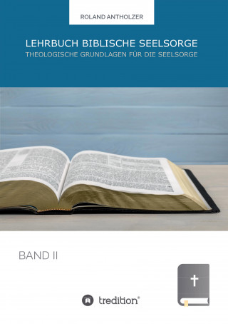 Roland Antholzer: Lehrbuch Biblische Seelsorge