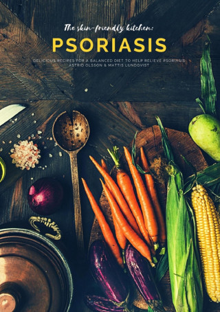 Mattis Lundqvist, Astrid Olsson: The skin-friendly kitchen: psoriasis