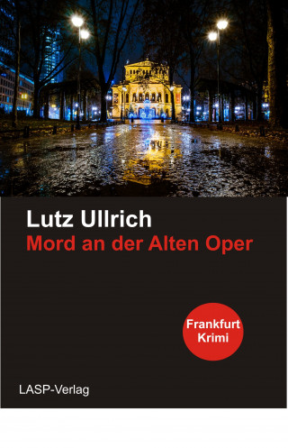 Lutz Ullrich: Mord an den Alten Oper