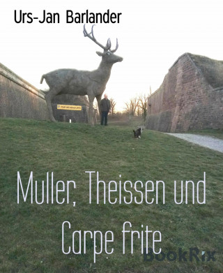 Urs-Jan Barlander: Muller, Theissen und Carpe frite