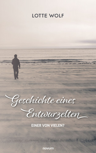 Lotte Wolf: Geschichte eines Entwurzelten