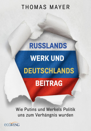 Thomas Mayer: Russlands Werk und Deutschlands Beitrag
