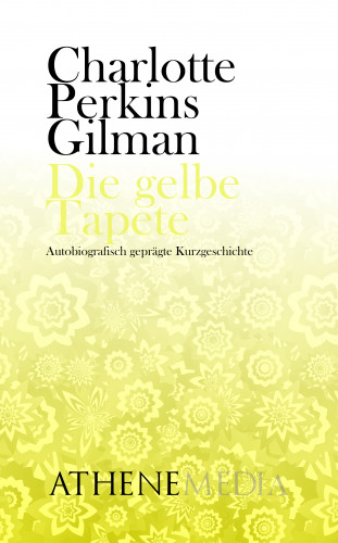 Charlotte Perkins Gilman: Die gelbe Tapete