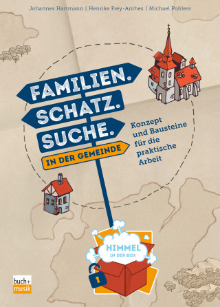 Michael Pohlers, Johannes Hartmann, Henrike Frey-Anthes: Familien. Schatz. Suche. in der Gemeinde