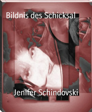 Jenifer Schindovski: Bildnis des Schicksal