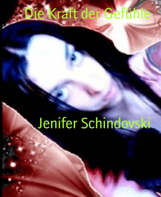 Jenifer Schindovski: Die Kraft der Gefühle