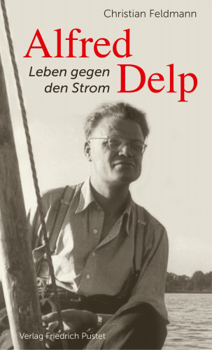 Christian Feldmann: Alfred Delp