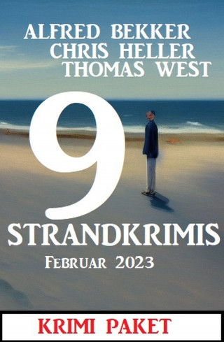 Alfred Bekker, Chris Heller, Thomas West: 9 Strandkrimis Februar 2023: Krimi Paket