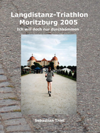 Sebastian Thiel: Langdistanz-Triathlon Moritzburg 2005