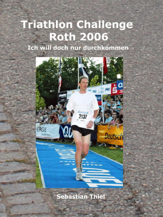 Sebastian Thiel: Triathlon Challenge Roth 2006