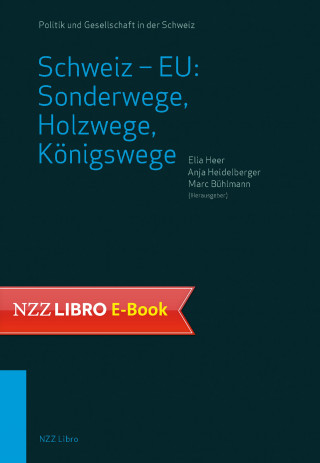 Schweiz – EU: Sonderwege, Holzwege, Königswege