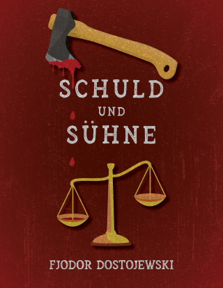 Fjodor Dostojewski: Schuld und Sühne (Verbrechen und Strafe)