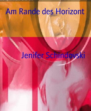 Jenifer Schindovski: Am Rande des Horizont