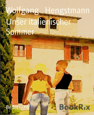 Wolfgang Hengstmann: Unser italienischer Sommer