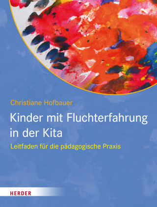 Christiane Hofbauer: Kinder mit Fluchterfahrung in der Kita