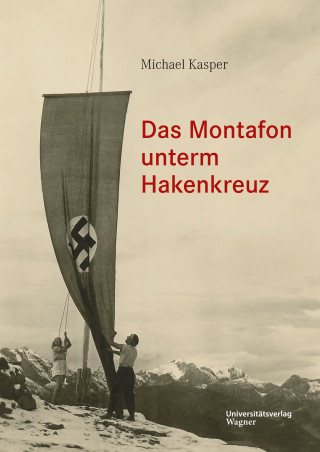 Michael Kasper: Das Montafon unterm Hakenkreuz