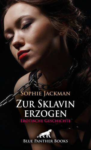 Sophie Jackman: Zur Sklavin erzogen | Erotische SM-Geschichte