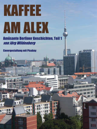 Jörg Wildenberg: Kaffee am Alex