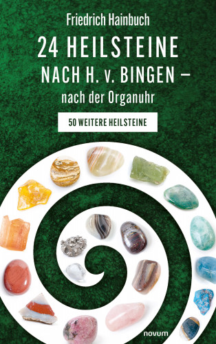 Friedrich Hainbuch: 24 Heilsteine nach H. v. Bingen – nach der Organuhr