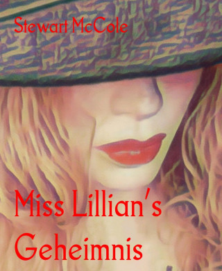 Stewart McCole: Miss Lillian's Geheimnis