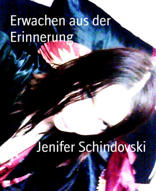 Jenifer Schindovski: Erwachen aus der Erinnerung