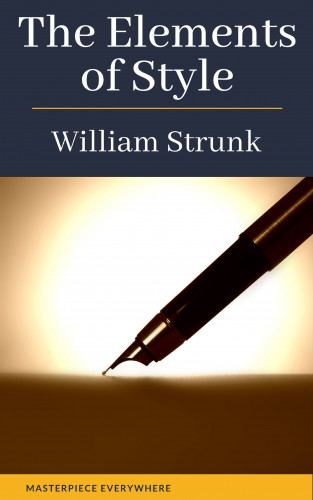 William Strunk, Masterpiece Everywhere: The Elements of Style ( 4th Edition)