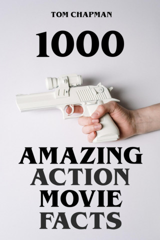 Tom Chapman: 1000 Amazing Action Movie Facts