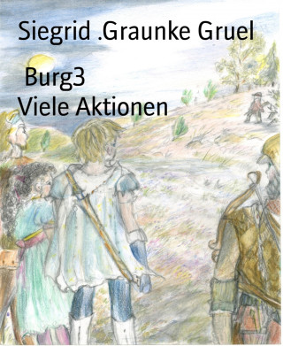 Siegrid .Graunke Gruel: Burg3 Viele Aktionen