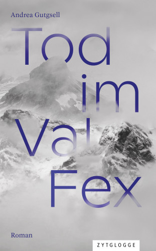 Andrea Gutgsell: Tod im Val Fex