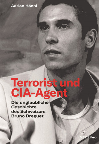 Adrian Hänni: Terrorist und CIA-Agent